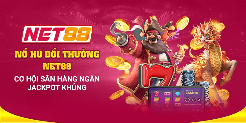 Cách Chơi Nổ Hũ NET88 Và Những Điều Cần Biết